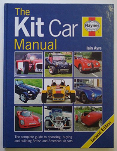 The Kit Car Manual: The Complete Guide to Choosing, Buying and Building British and American Kit Cars