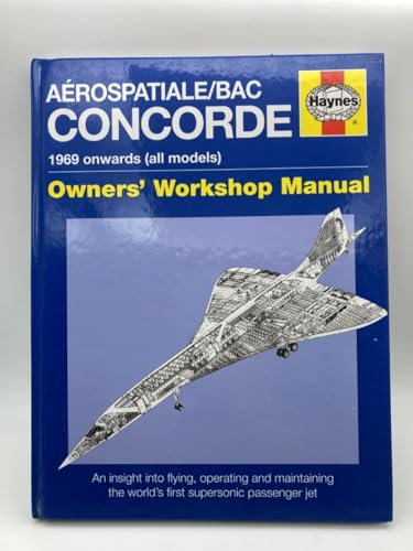Aerospatiale-bac Concorde: 1969 to 2003 (Owners' Workshop Manual)