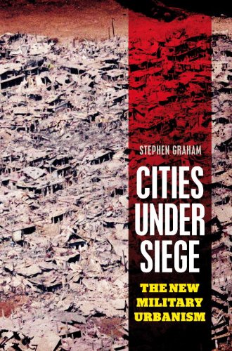 Cities Under Siege: The New Military Urbanism