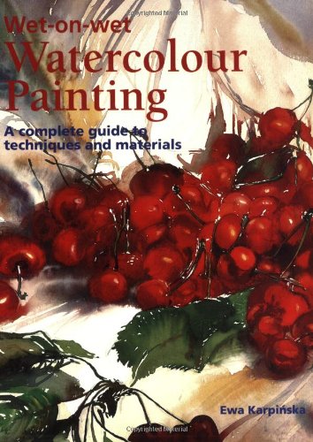 Wet-on-wet Watercolor Painting: A Complete Guide To Techniques And Materials