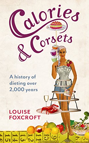Calories and Corsets: A history of dieting over two thousand years