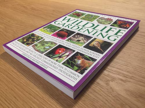 The Illustrated Practical Guide to Wildlife Gardening: How To Make Wildflower Meadows, Ponds, Hedges, Flower Borders, Bird Feeders, Wildlife Shelters, Nesting Boxes And Hibernation Sites
