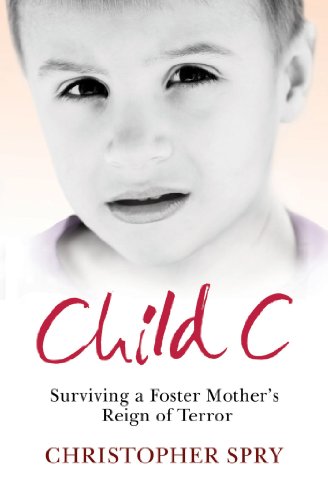 Child C: Surviving a Foster Mother's Reign of Terror