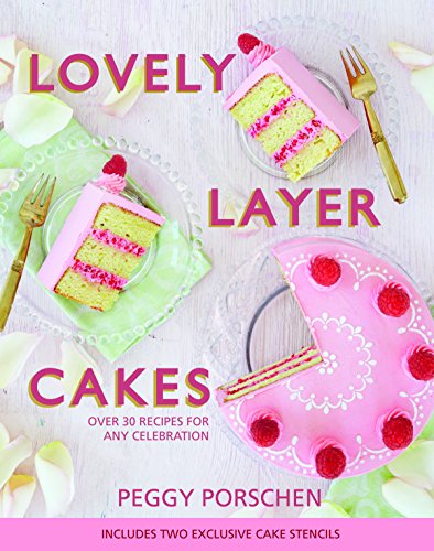 Cover of Lovely Layer Cakes: Over 30 Recipes for Any Celebration by Porschen, Peggy, hardcover Book
