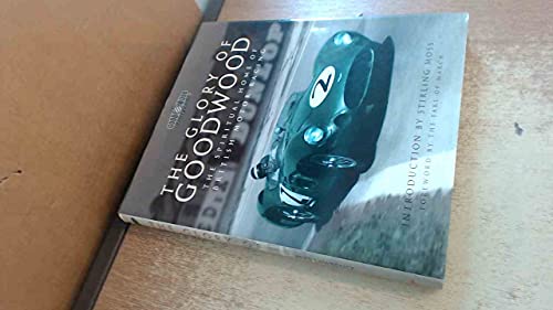 The Glory of Goodwood: The Spiritual Home of British Motor Racing