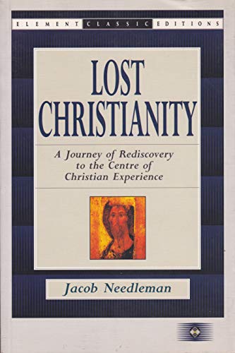 Cover of Lost Christianity: A Journey of Rediscovery to the Center of Christian Experience (Element Classic) by Needleman, Jacob, paperback Book