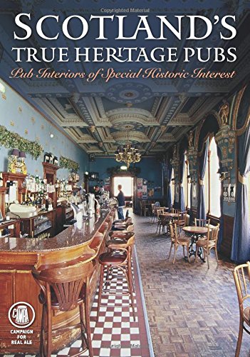Scotland's True Heritage Pubs: Pub Interiors of Special Historic Interest (Camra)