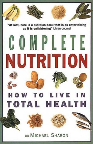 Complete Nutrition: How to Live in Total Health