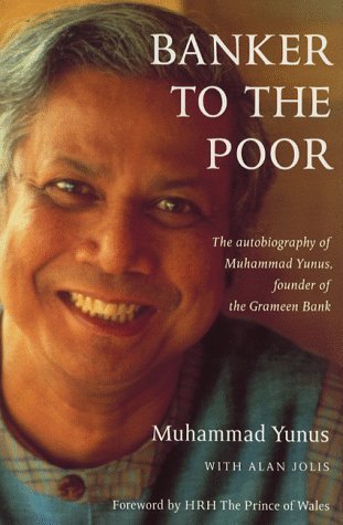 Banker to the Poor : The Autobiography of Muhammad Yunus, Founder of the Grameen Bank