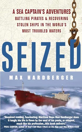 Seized! A Sea Captain's Adventures Battling Pirates and Recovering Stolen Ships in the World's Most Troubled Waters