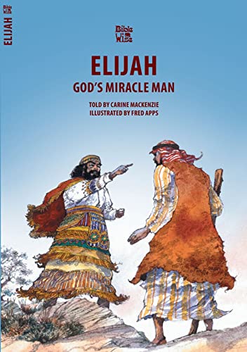 Elijah: God’s Miracle Man (Bible Wise)