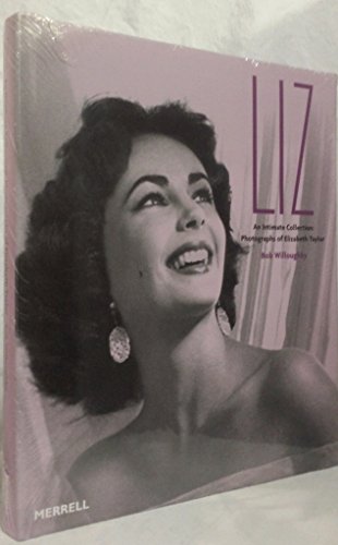 Liz an Intimate Collection: Photographs of Elizabeth Taylor
