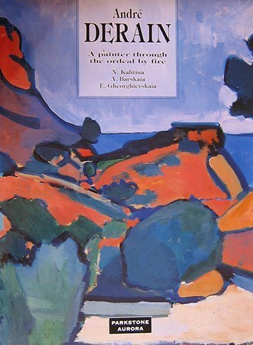 Andre Derain: a Painter Through the Ordeal by Fire
