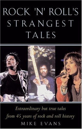 Rock 'N' Roll's Strangest Tales: Extraordinary Tales from Over 50 Years of Rock Music History (Strangest series)