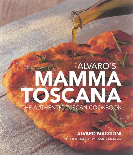 Alvaro's Mamma Toscana: The Authentic Tuscan Cookbook