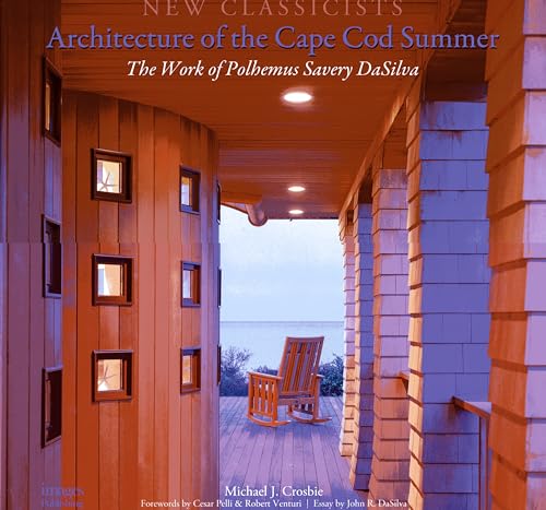 Architecture of the Cape Cod Summer: The Work of Polhemus Savery DaSilva: New Classicists