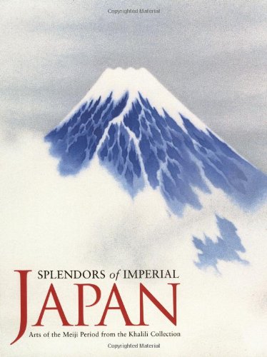 Splendors of Imperial Japan: Arts of the Meiji Period from the Khalili Collection (Khalili Exhibition Catalogues)
