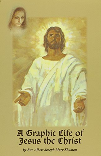 A Graphic Life of Jesus the Christ