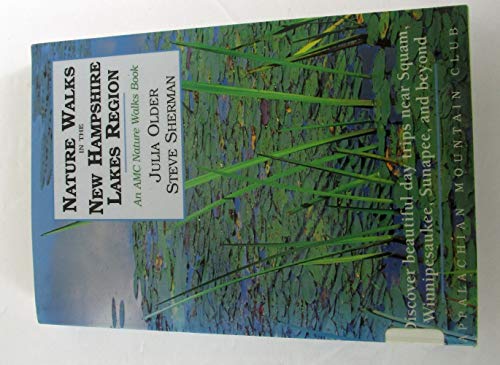 Nature Walks in the New Hampshire Lakes Region: Discover Beautiful Day Trips nea Squam, Winnipesaukee, Sunapee, and Beyond