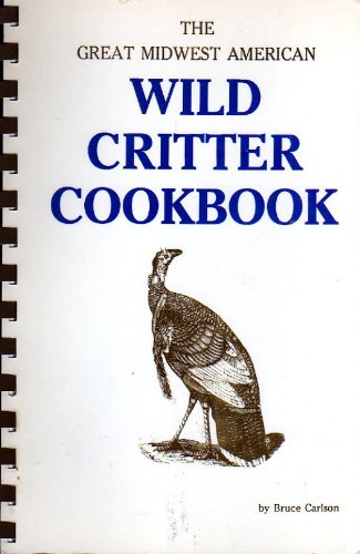 The great midwest American wild critter cookbook