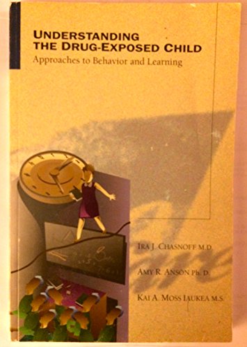 Understanding the Drug-Exposed Child: Approaches to Behavior and Learning