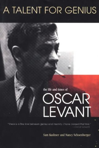 A Talent for Genius: The Life and Times of Oscar Levant