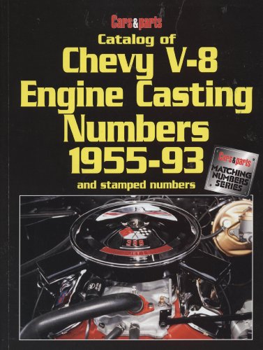 Catalog of Chevy V-8 Engine Casting Numbers 1955-1993 (Matching Numbers Series)