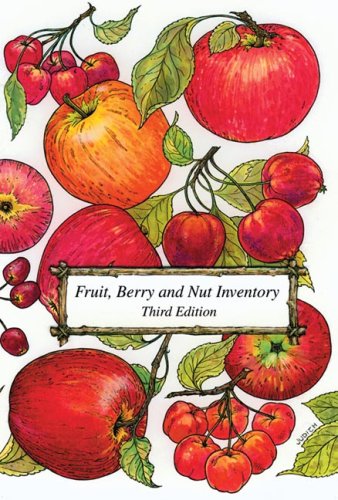 Fruit, Berry and Nut Inventory: An Inventory of Nursery Catalogs Listing All Fruit, Berry and Nut Varieties Available by Mail Order in the United States