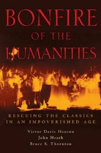 Bonfire of the Humanities: Rescuing the Classics in an Impoverished Age