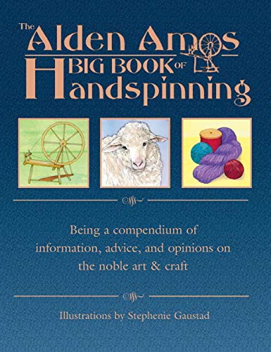Cover of The Alden Amos Big Book of Handspinning: Being A Compendium of Information, Advice, and Opinions On the Noble Art & Craft by Amos, Alden, hardcover Book