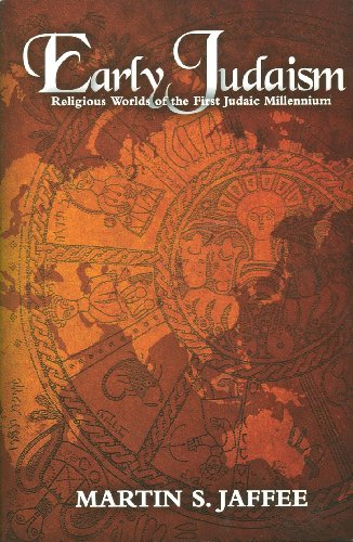 Early Judaism: Religious Worlds of the First Judaic Millennium (The Joseph and Rebecca Meyerhoff Center for Jewish Studies)