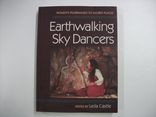 Earthwalking Sky Dancers: Women's Pilgrimages to Sacred Places