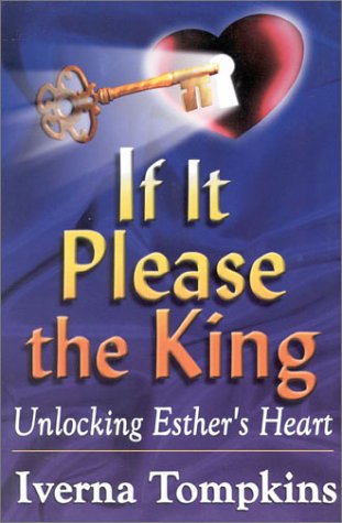 If It Please the King: Unlocking Esther's Heart