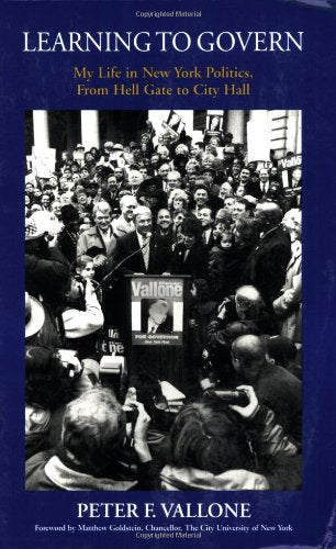 Learning to Govern: My Life in New York Politics, From Hell Gate to City Hall