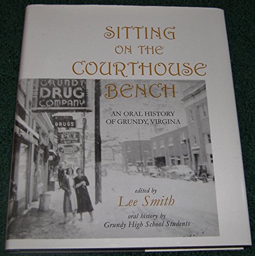 Sitting on the Courthouse Bench : An Oral History of Grundy, Virginia