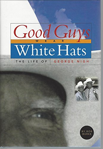 Good Guys Wear White Hats: The Life of George Nigh (Oklahoma Trackmaker Series)