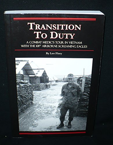 Transition to Duty, A Combat Medic's Tour in Vietnam with the 101st Airborne Screaming Eagles