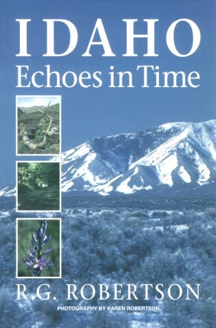 Idaho Echoes in Time: Traveling Idaho's History and Geology : Stories, Directions, Maps, and More