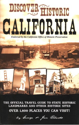 Discover Historic California: The Official Travel Guide to State Historic Landmarks and Other Historic Sites