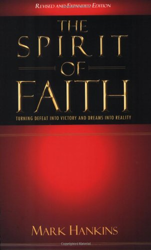 The Spirit of Faith: Turning Defeat into Victory and Dreams into Reality