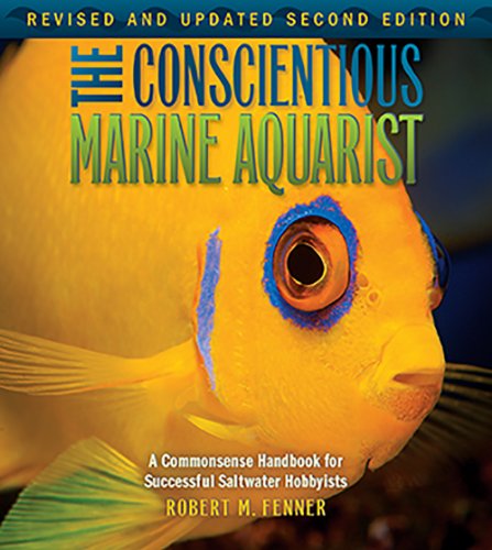 The Conscientious Marine Aquarist: A Commonsense Handbook for Successful Saltwater Hobbyists