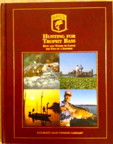 Hunting for Trophy Bass (Ultimate Bass Fishing Library)