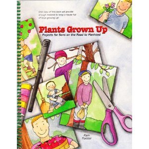 Plants Grown Up: Projects for Sons on the Road to Manhood
