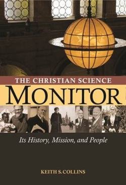 The Christian Science Monitor: Its History Mission and People