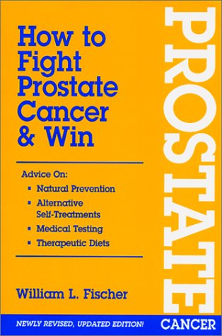 How to Fight Prostate Cancer & Win