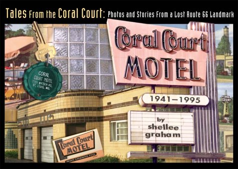 Tales From the Coral Court: Photos & Stories from a Lost Route 66 Landmark