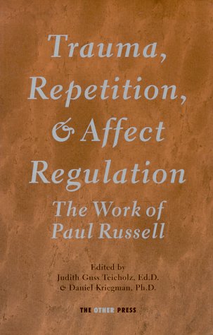 Trauma, Repetition, and Affect Regulation: The work of Paul Russell
