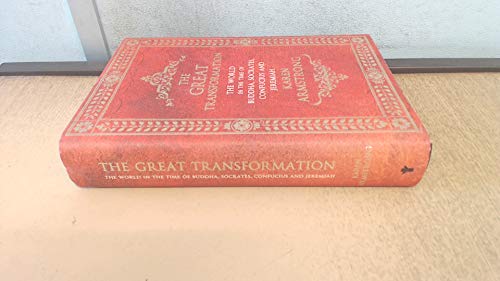 The Great Transformation: The World in the Time of Buddha, Socrates, Confucius and Jeremiah