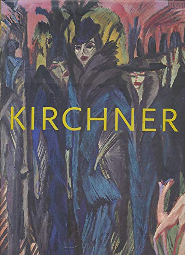 Ernst Ludwig Kirchner: The Dresden and Berlin Years