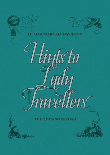 Hints to Lady Travellers: At Home and Abroad (Royal Geographic Society)